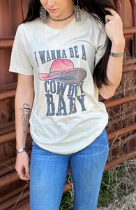 I wanna be a cowboy baby graphic T